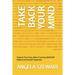 Take Back Your Mind: Improve Your focus, Rate of success, Build Self-Esteem and Overall Happiness.