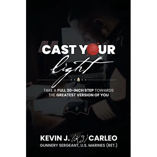 Cast Your Light: Take a full 30-inch step towards the greatest version of you