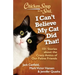 Chicken Soup for the Soul: I Can't Believe My Cat Did That!: 101 Stories about the Crazy Antics of Our Feline Friends