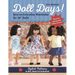Doll Days! Sew an Everyday Wardrobe for 18 Dolls: Stylish Patterns to Mix, Match & Embellish