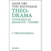 Theo-Drama: Theological Dramatic Theory Volume 1
