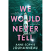 We Would Never Tell