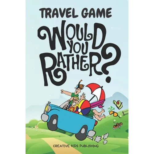Travel Game Would You Rather: Funny Game Book For Kids & Parents & Boys and Girls (100 pages 200 Fun Questions Would You Rather 6x9)
