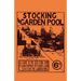 Stocking the Garden Pool - A Guide to the Selection and Establishment of Plants and Fish for the Garden Pool
