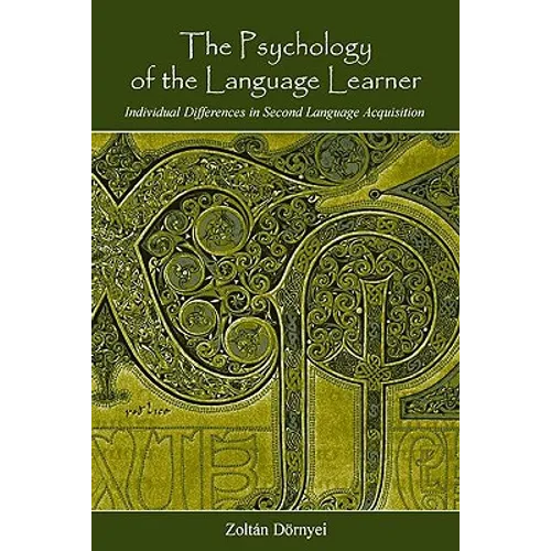 The Psychology of the Language Learner: Individual Differences in Second Language Acquisition