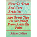 How To Treat And Cure Arthritis: 339 Great Tips To Get Relief From Arthritis Pain