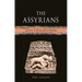 The Assyrians: Lost Civilizations