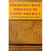 Exchange Rate Politics in Latin America