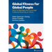Global Fitness for Global People: How to Manage and Leverage Cultural Diversity at Work
