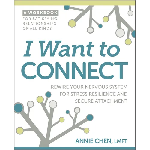 I Want to Connect: Rewire Your Nervous System for Stress Resilience and Secure Attachment