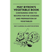 May Byron's Vegetable Book - Containing Over 750 Recipes For The Cooking And Preparation Of Vegetables