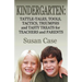 Kindergarten: Tattle-Tales, Tools, Tactics, Triumphs and Tasty Treats for Teachers and Parents
