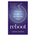 Reboot: Reclaiming Your Life in a Tech-Obsessed World