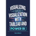 Visualizing Data Visualization with Tableau and Power BI: A Hands-On Guide to Creating Insightful and Interactive Dashboards for Informed Decision-Mak