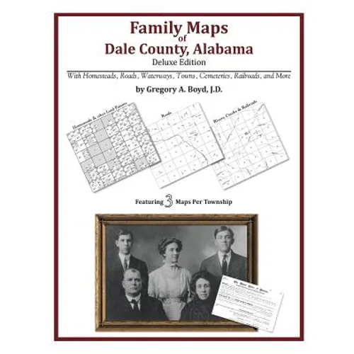Family Maps of Dale County, Alabama, Deluxe Edition
