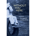 Without You Here