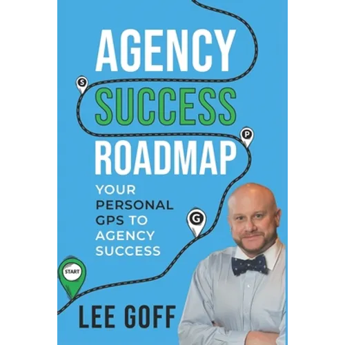 Agency Success Roadmap: Your Personal GPS to Agency Success