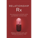 Relationship RX: Prescriptions for Lasting Love and Deeper Connection