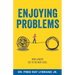 Enjoying Problems: How Leaders Get To The Next Level
