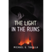 The Light in the Ruins