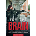 Fry the Brain