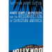 Aimee Semple McPherson and the Resurrection of Christian America