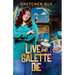 Live and Galette Die: A Lucky Pie Mystery