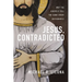 Jesus, Contradicted: Why the Gospels Tell the Same Story Differently