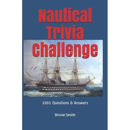 Nautical Trivia: 1000 + Questions and Answers
