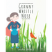 The Adventures of Granny Whistle Nose: Fly Little Bird