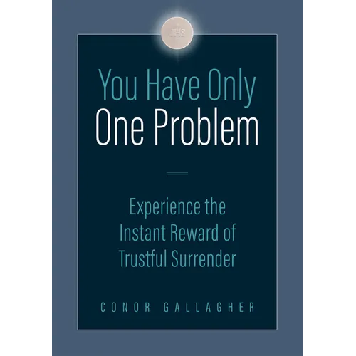 You Have Only One Problem: Experience the Instant Reward of Trustful Surrender