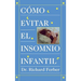 Como Evitar El Insomnio Infantil (Solve Your Child's Sleep Problems)