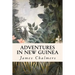 Adventures in New Guinea