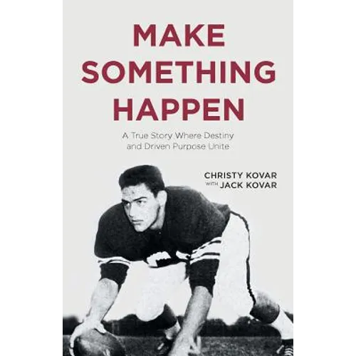 Make Something Happen: A True Story Where Destiny and Driven Purpose Unite