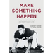 Make Something Happen: A True Story Where Destiny and Driven Purpose Unite