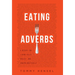Eating Adverbs: A Recipe for Living Fully, Boldly, and Unapologetically