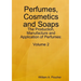 Perfumes, Cosmetics and Soaps: The Production, Manufacture and Application of Perfumes: Volume 2