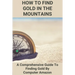How To Find Gold In The Mountains: A Comprehensive Guide To Finding Gold By Computer Amazon: Lookup Patented Mining Claims