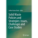 Solid Waste Policies and Strategies: Issues, Challenges and Case Studies
