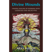 Divine Wounds: Finding Healing by Working with Goddesses and Archetypes