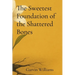 The Sweetest Foundation of the Shattered Bones