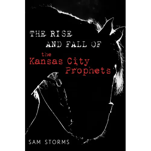 The Rise and Fall of the Kansas City Prophets - Hardcover