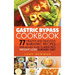 Gastric Bypass Cookbook: 77 Healthy and Delicious Bariatric Recipes with an Easy Guide to Being on a Weight Loss Surgery Diet
