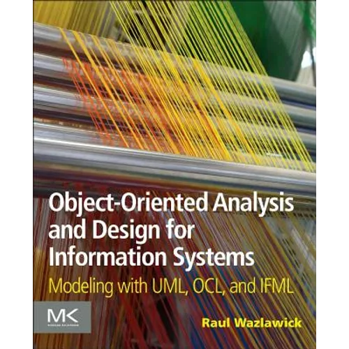 Object-Oriented Analysis and Design for Information Systems: Agile Modeling with Uml, Ocl, and Ifml