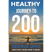 Healthy Journey to 200: A Blueprint for Living Younger, Longer, Healthier, Happier and Stronger