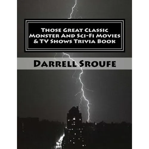 Those Great Classic Monster And Sci-Fi Movies & TV Shows Trivia Book