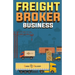 Freight Broker Business: How to Start a Successful Freight Brokerage Company
