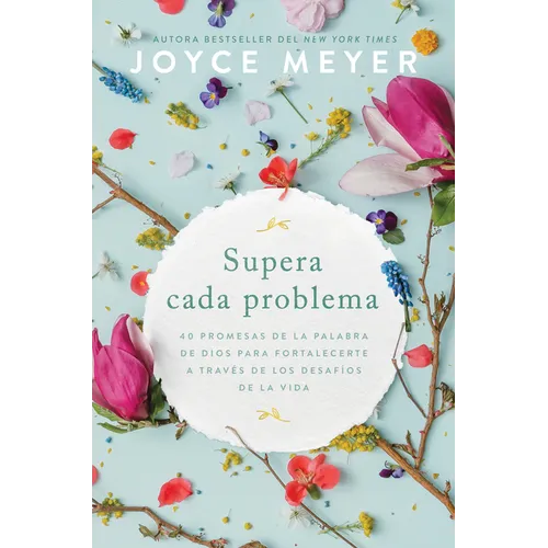 Supera Cada Problema: 40 Promesas de la Palabra de Dios Para Fortalecerte a Través de Los Desafíos de la Vida / Overcoming Every Problem