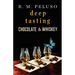 Deep Tasting Chocolate & Whiskey