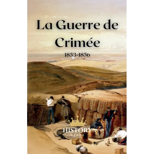 La Guerre de Crimée: 1853-1856